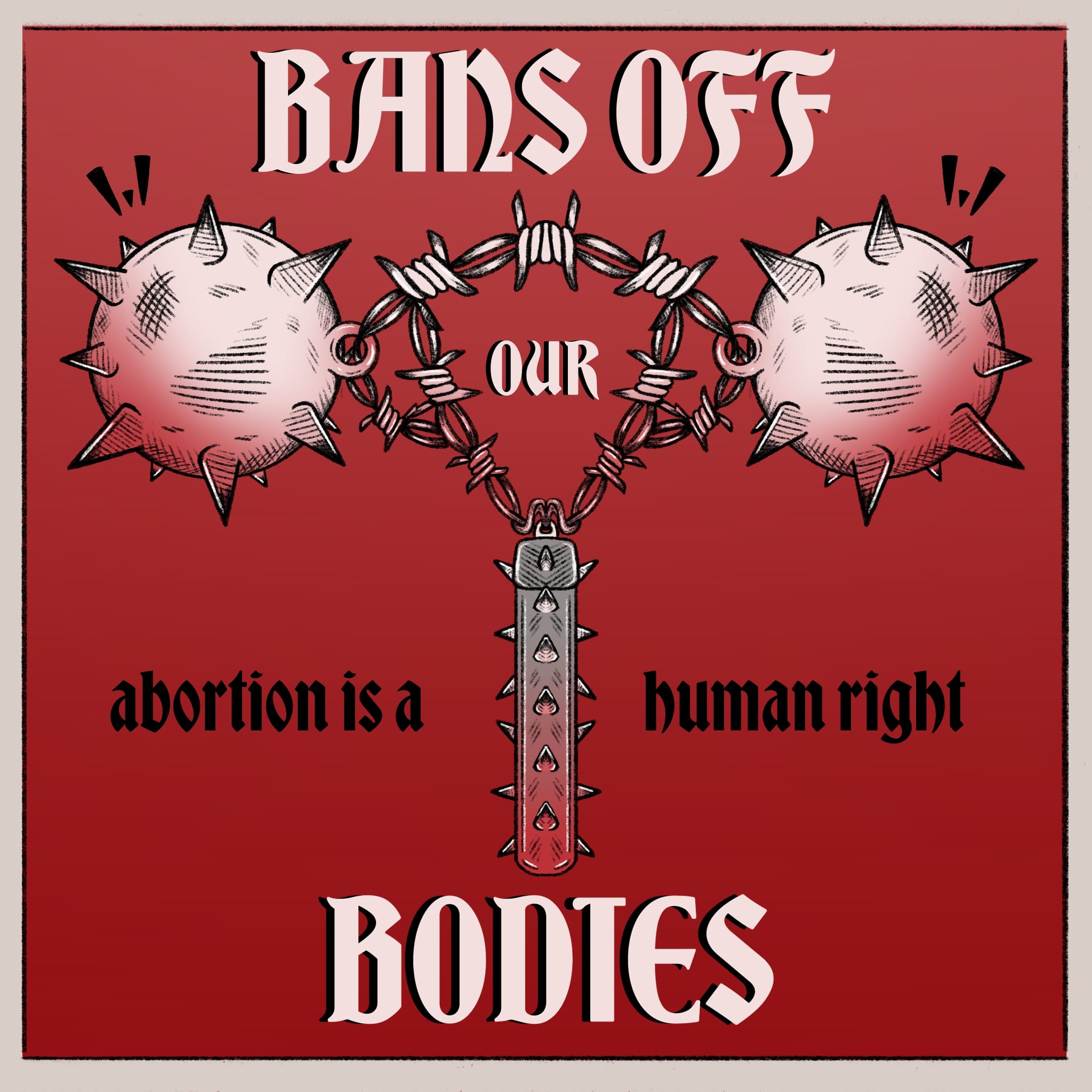 Bans Off Our Bodies illustration with two spike ball and chains and flat colors. Typography is now added to the illustration that says 'Bans Off Our Bodies' and 'Abortion is a human right'.